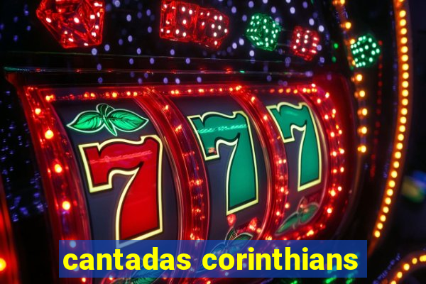 cantadas corinthians